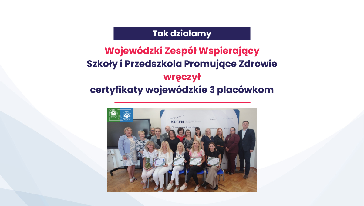 Szkoła i Przedszkole Promujące Zdrowie - wspieramy placówki i wręczamy wojewódzkie certyfikaty